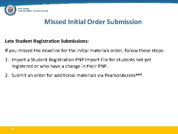 New Jersey DEPARTMENT OF EDUCATION Missed Initial Order Submission Late Student Registration Submissions: If