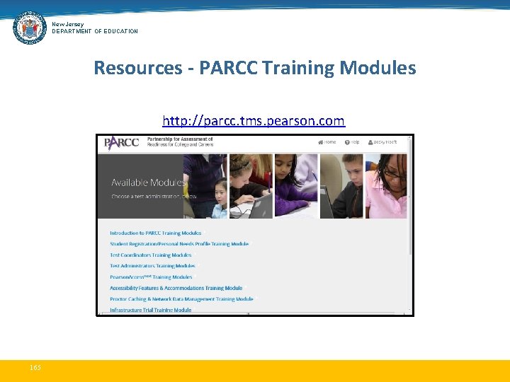 New Jersey DEPARTMENT OF EDUCATION Resources - PARCC Training Modules http: //parcc. tms. pearson.