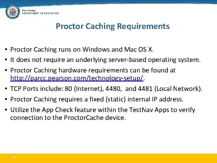 New Jersey DEPARTMENT OF EDUCATION Proctor Caching Requirements • Proctor Caching runs on Windows