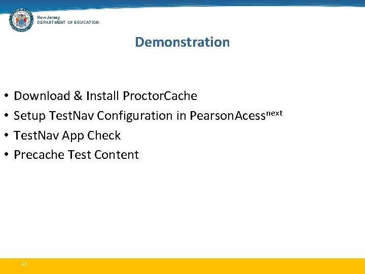 New Jersey DEPARTMENT OF EDUCATION Demonstration • • Download & Install Proctor. Cache Setup