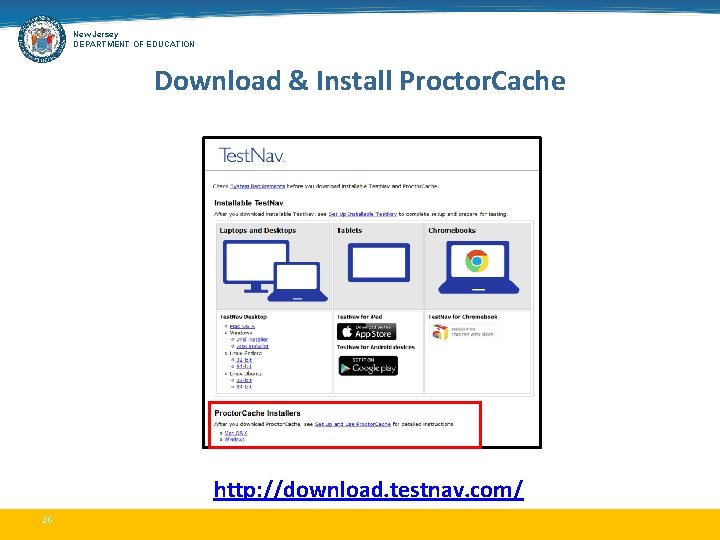 New Jersey DEPARTMENT OF EDUCATION Download & Install Proctor. Cache http: //download. testnav. com/