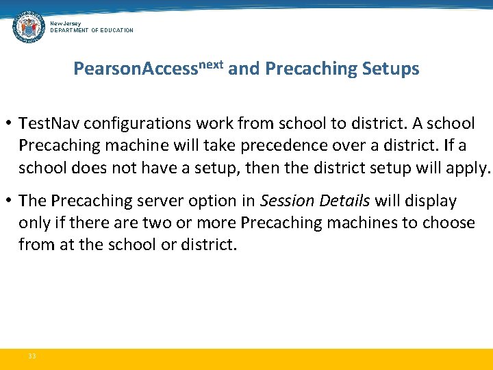 New Jersey DEPARTMENT OF EDUCATION Pearson. Accessnext and Precaching Setups • Test. Nav configurations