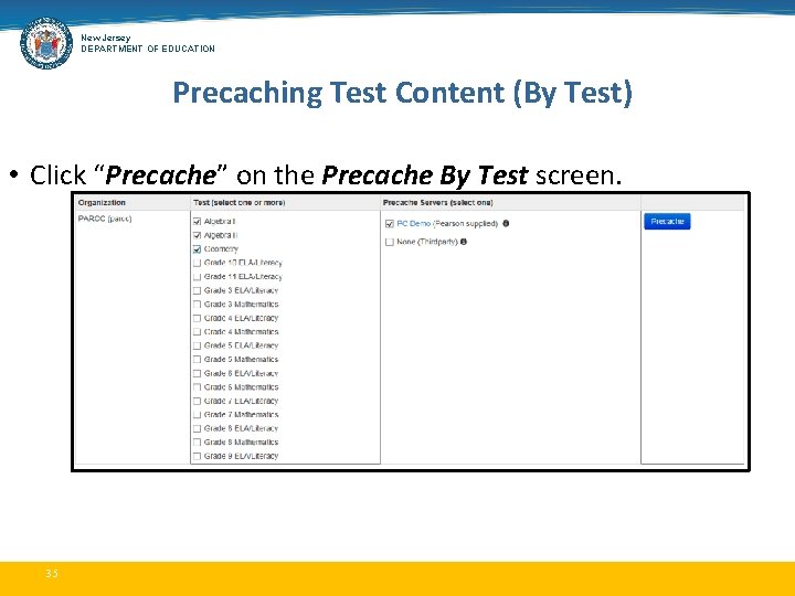 New Jersey DEPARTMENT OF EDUCATION Precaching Test Content (By Test) • Click “Precache” on