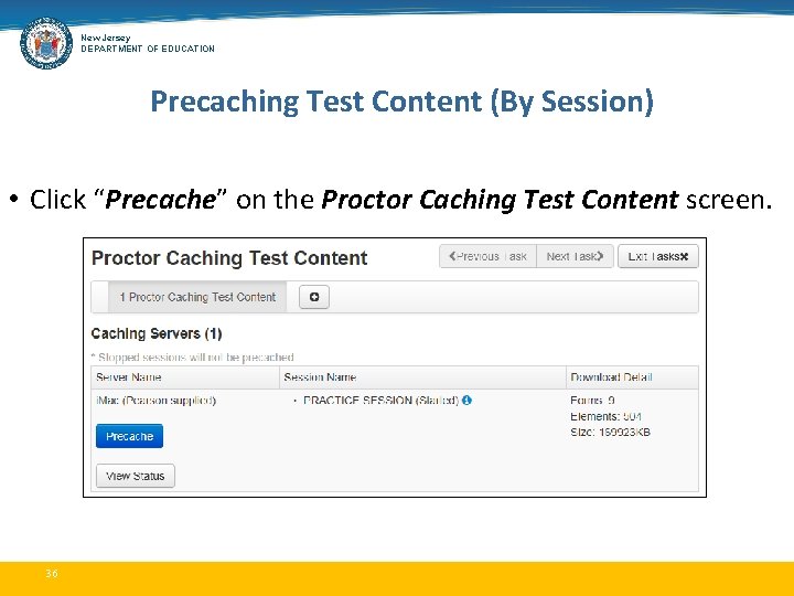 New Jersey DEPARTMENT OF EDUCATION Precaching Test Content (By Session) • Click “Precache” on