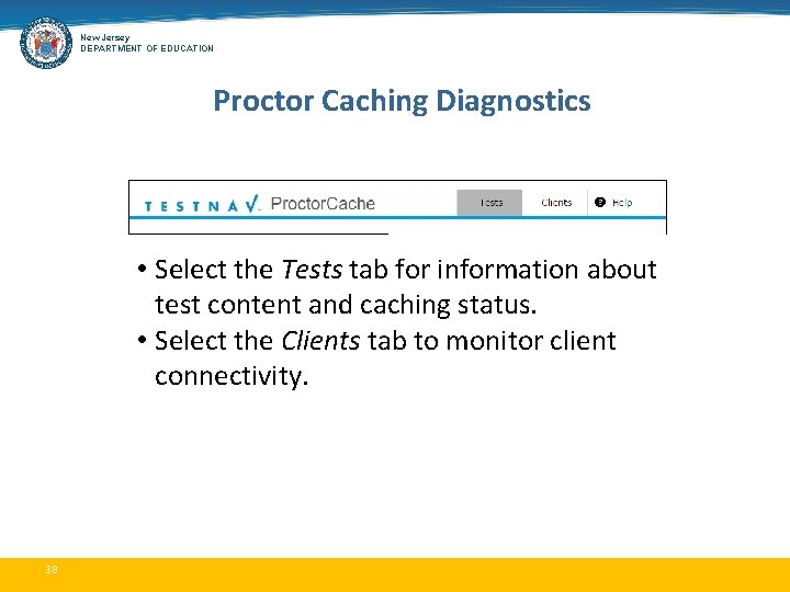 New Jersey DEPARTMENT OF EDUCATION Proctor Caching Diagnostics • Select the Tests tab for