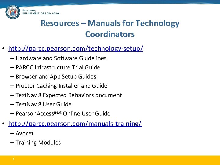 New Jersey DEPARTMENT OF EDUCATION Resources – Manuals for Technology Coordinators • http: //parcc.