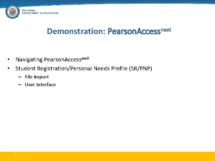 New Jersey DEPARTMENT OF EDUCATION Demonstration: Pearson. Accessnext • Navigating Pearson. Accessnext • Student