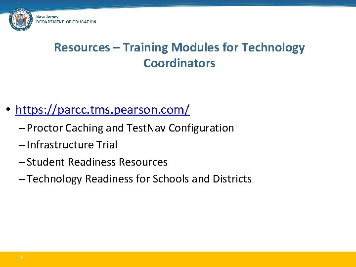 New Jersey DEPARTMENT OF EDUCATION Resources – Training Modules for Technology Coordinators • https: