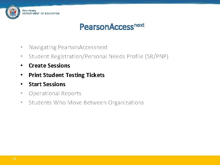 New Jersey DEPARTMENT OF EDUCATION Pearson. Accessnext • • 68 Navigating Pearson. Accessnext Student