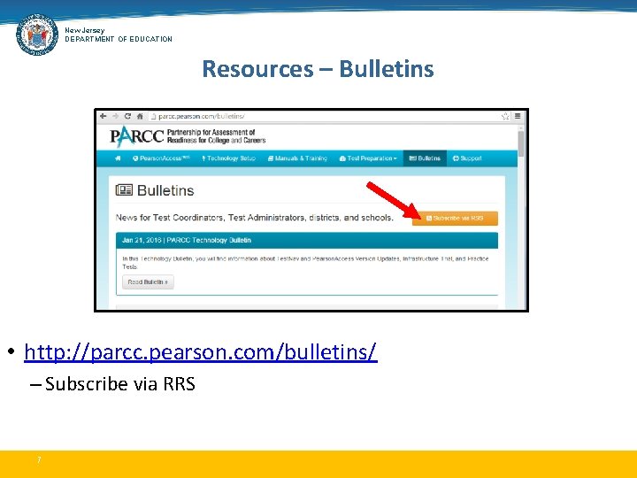 New Jersey DEPARTMENT OF EDUCATION Resources – Bulletins • http: //parcc. pearson. com/bulletins/ –