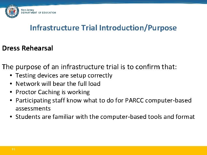 New Jersey DEPARTMENT OF EDUCATION Infrastructure Trial Introduction/Purpose Dress Rehearsal The purpose of an