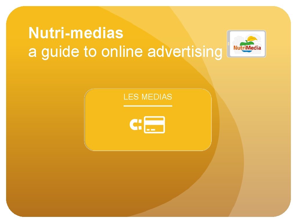 Nutri-medias a guide to online advertising LES MEDIAS 