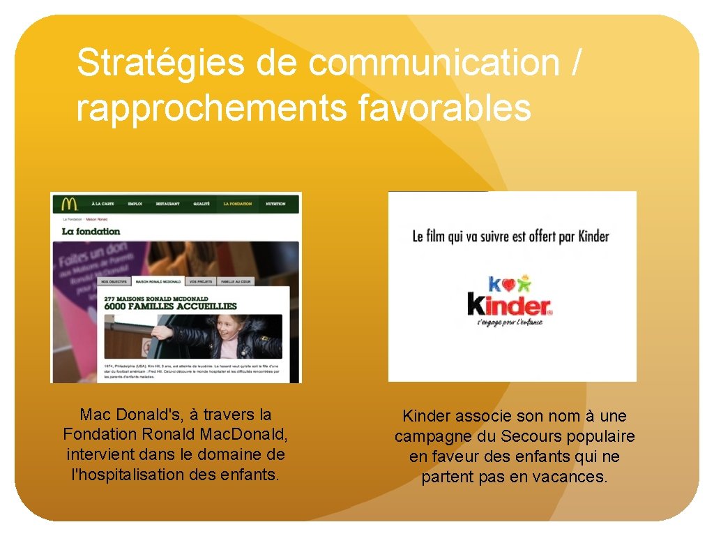 Stratégies de communication / rapprochements favorables Mac Donald's, à travers la Fondation Ronald Mac.