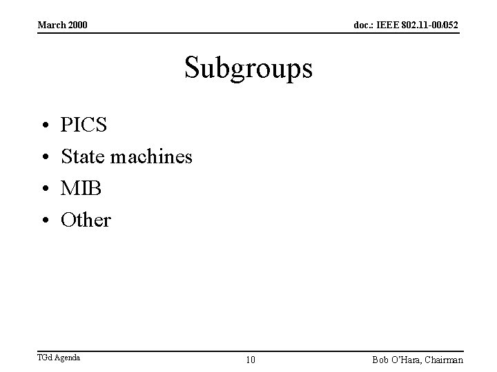 March 2000 doc. : IEEE 802. 11 -00/052 Subgroups • • PICS State machines