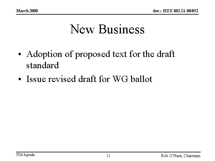 March 2000 doc. : IEEE 802. 11 -00/052 New Business • Adoption of proposed