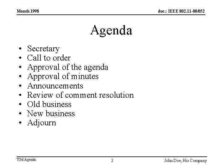 Month 1998 doc. : IEEE 802. 11 -00/052 Agenda • • • Secretary Call