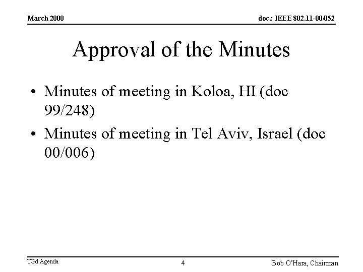 March 2000 doc. : IEEE 802. 11 -00/052 Approval of the Minutes • Minutes