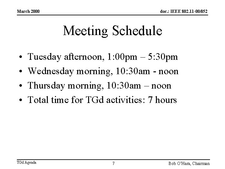 March 2000 doc. : IEEE 802. 11 -00/052 Meeting Schedule • • Tuesday afternoon,