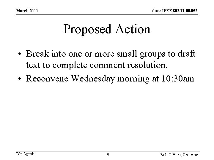 March 2000 doc. : IEEE 802. 11 -00/052 Proposed Action • Break into one