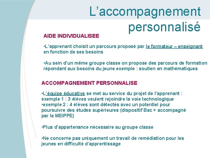 L’accompagnement personnalisé AIDE INDIVIDUALISEE • L’apprenant choisit un parcours proposé par le formateur –