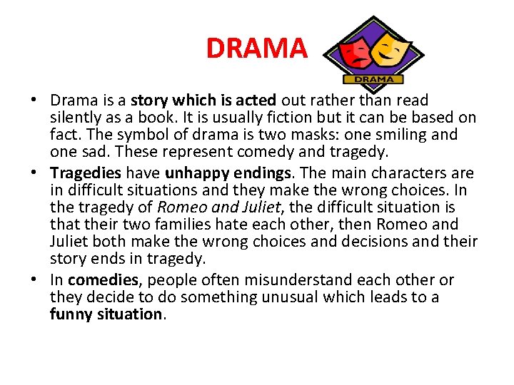 DRAMA • Drama is a story which is acted out rather than read silently