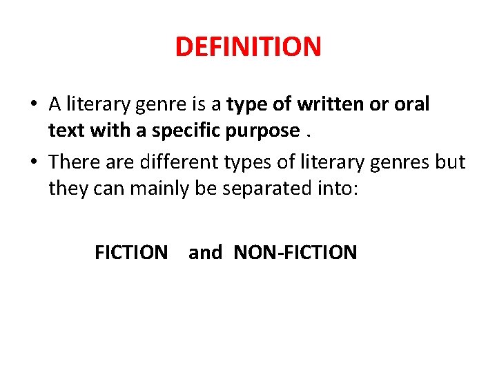 DEFINITION • A literary genre is a type of written or oral text with