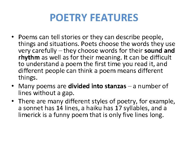POETRY FEATURES • Poems can tell stories or they can describe people, things and