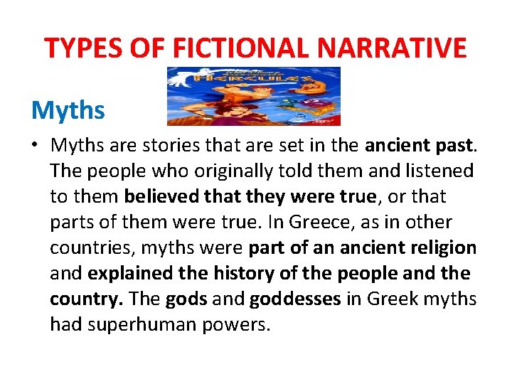 TYPES OF FICTIONAL NARRATIVE Myths • Myths are stories that are set in the