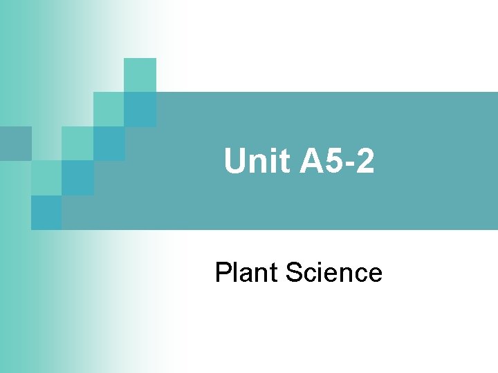 Unit A 5 -2 Plant Science 