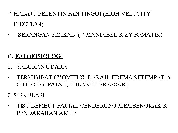 * HALAJU PELENTINGAN TINGGI (HIGH VELOCITY EJECTION) • SERANGAN FIZIKAL ( # MANDIBEL &