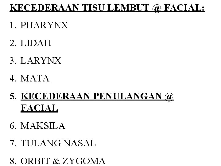 KECEDERAAN TISU LEMBUT @ FACIAL: 1. PHARYNX 2. LIDAH 3. LARYNX 4. MATA 5.