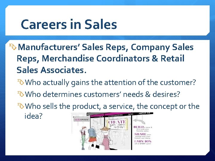 Careers in Sales Manufacturers’ Sales Reps, Company Sales Reps, Merchandise Coordinators & Retail Sales