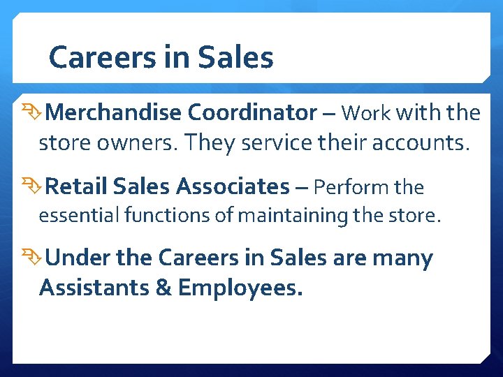 Careers in Sales Merchandise Coordinator – Work with the store owners. They service their