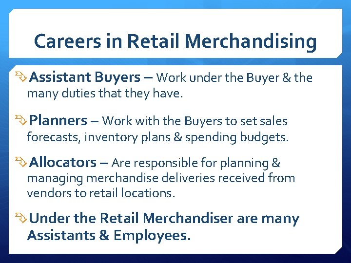 Careers in Retail Merchandising Assistant Buyers – Work under the Buyer & the many