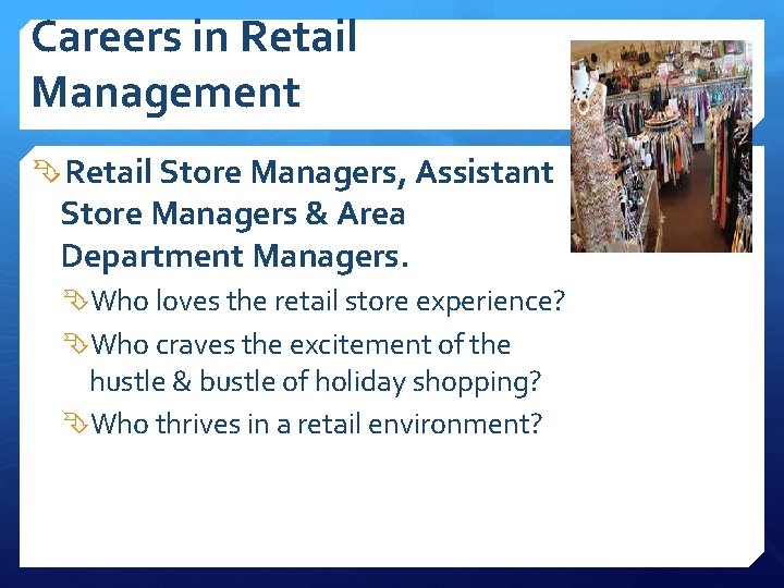 Careers in Retail Management Retail Store Managers, Assistant Store Managers & Area Department Managers.