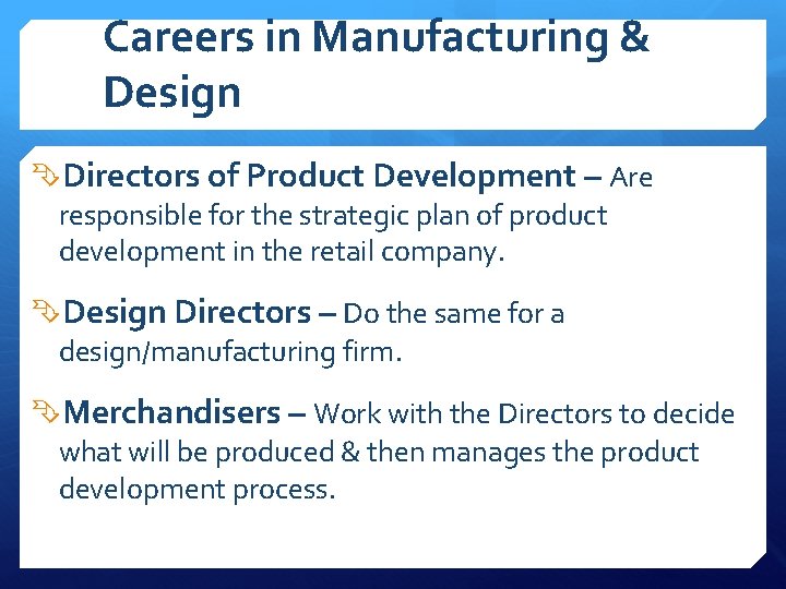 Careers in Manufacturing & Design Directors of Product Development – Are responsible for the