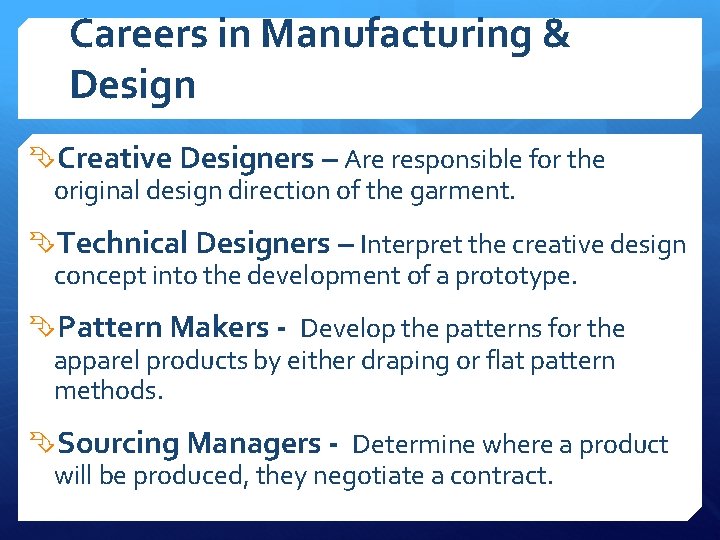 Careers in Manufacturing & Design Creative Designers – Are responsible for the original design