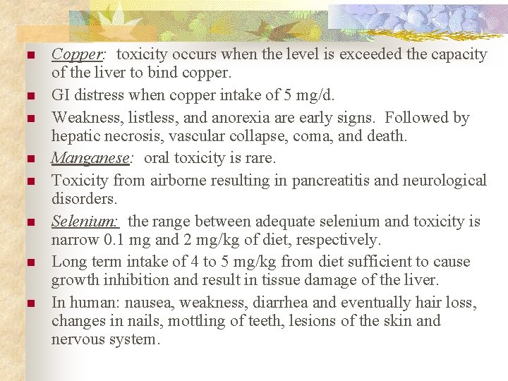 n n n n Copper: toxicity occurs when the level is exceeded the capacity