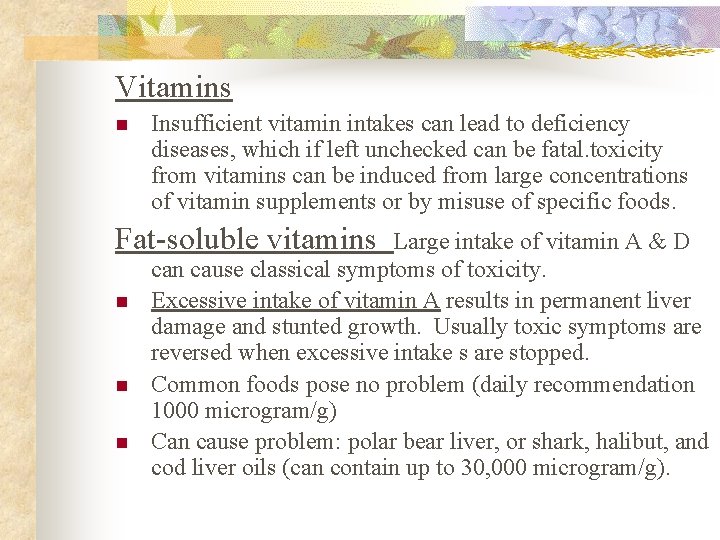 Vitamins n Insufficient vitamin intakes can lead to deficiency diseases, which if left unchecked