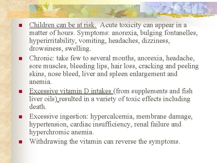 n n n Children can be at risk. Acute toxicity can appear in a