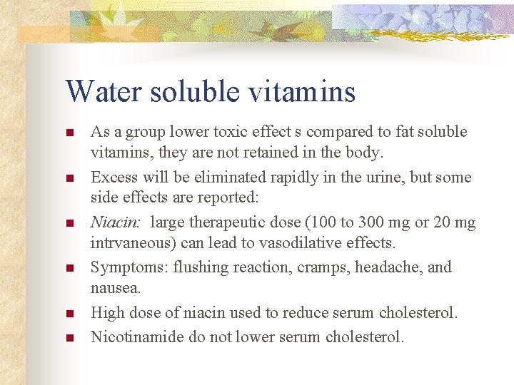 Water soluble vitamins n n n As a group lower toxic effect s compared