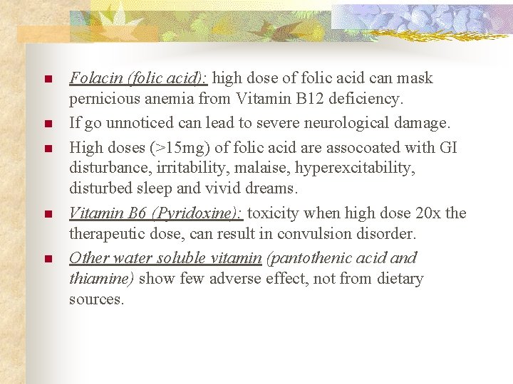 n n n Folacin (folic acid): high dose of folic acid can mask pernicious