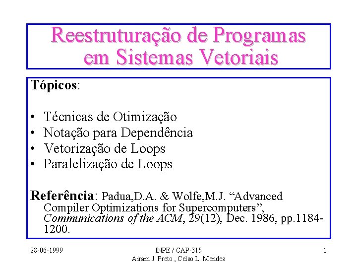 Reestruturação de Programas em Sistemas Vetoriais Tópicos: • • Técnicas de Otimização Notação para