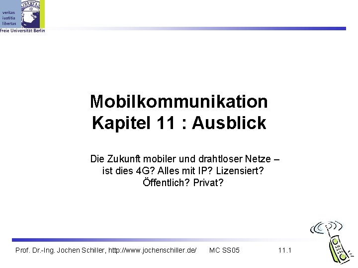 Mobilkommunikation Kapitel 11 : Ausblick Die Zukunft mobiler und drahtloser Netze – ist dies