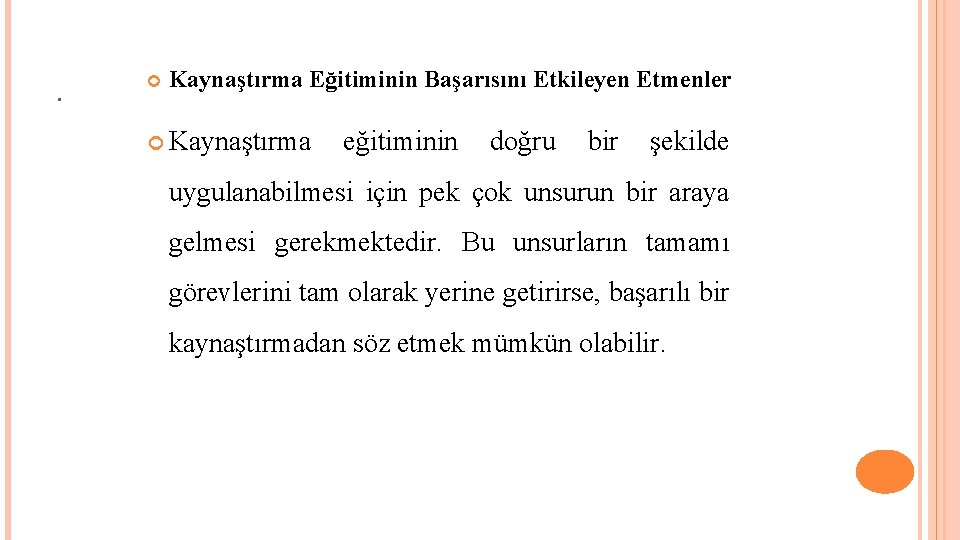 . Kaynaştırma Eğitiminin Başarısını Etkileyen Etmenler Kaynaştırma eğitiminin doğru bir şekilde uygulanabilmesi için pek