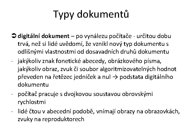 Typy dokumentů digitální dokument – po vynálezu počítače - určitou dobu trvá, než si