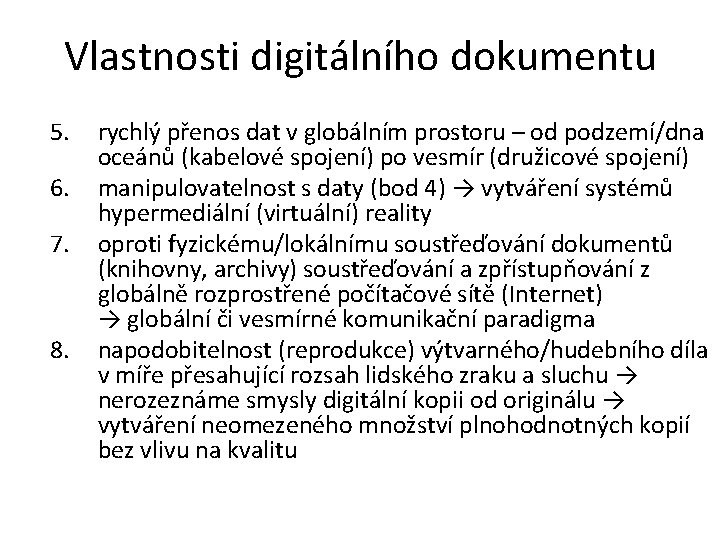 Vlastnosti digitálního dokumentu 5. 6. 7. 8. rychlý přenos dat v globálním prostoru –