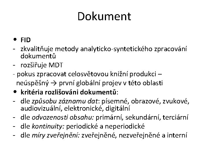 Dokument • FID - zkvalitňuje metody analyticko-syntetického zpracování dokumentů - rozšiřuje MDT - pokus