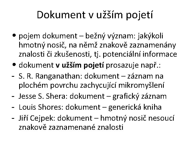 Dokument v užším pojetí • pojem dokument – bežný význam: jakýkoli hmotný nosič, na