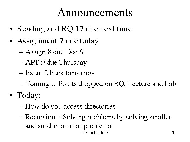 Announcements • Reading and RQ 17 due next time • Assignment 7 due today